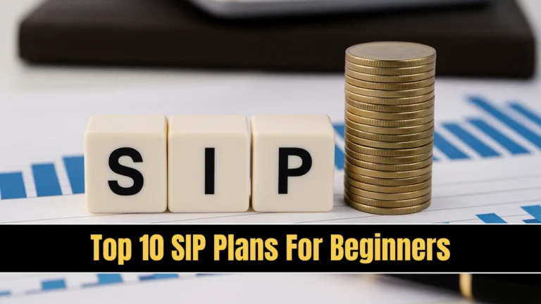 Top 10 SIP Plans for Beginners: २०२५ साठी नवीन गुंतवणूकदारांसाठी टॉप १० SIP योजना – कमी जोखीम, जास्त परतावा